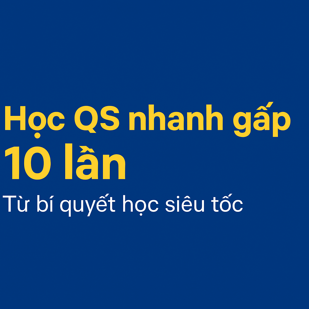 Học Kỹ sư QS Quantity Surveyor Nhanh gấp 10 lần: Bí quyết từ 20 năm kinh nghiệm thực chiến Học Kỹ sư QS Quantity Surveyor Nhanh gấp 10 lần: Bí quyết từ 20 năm kinh nghiệm thực chiến
