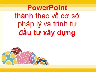 powerpoint-co-so-phap-ly-dau-tu-xay-dung_c48967f4255e5715b14f041a89a125ed.jpg